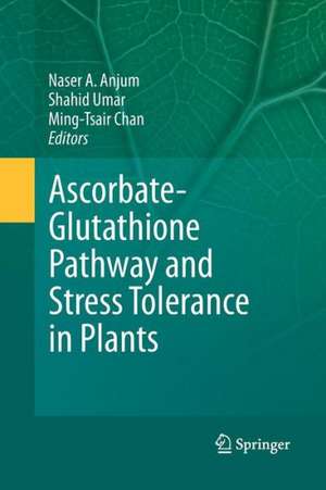 Ascorbate-Glutathione Pathway and Stress Tolerance in Plants de Naser A. Anjum