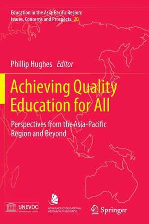 Achieving Quality Education for All: Perspectives from the Asia-Pacific Region and Beyond de Phillip Hughes