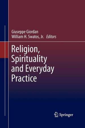 Religion, Spirituality and Everyday Practice de Giuseppe Giordan