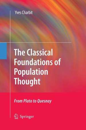 The Classical Foundations of Population Thought: From Plato to Quesnay de Yves Charbit