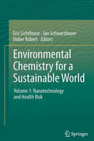 Environmental Chemistry for a Sustainable World: Volume 1: Nanotechnology and Health Risk de Eric Lichtfouse