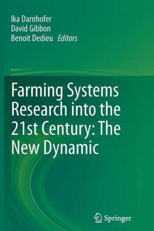 Farming Systems Research into the 21st Century: The New Dynamic de Ika Darnhofer