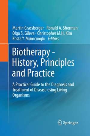 Biotherapy - History, Principles and Practice: A Practical Guide to the Diagnosis and Treatment of Disease using Living Organisms de Martin Grassberger