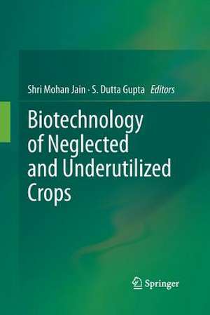 Biotechnology of Neglected and Underutilized Crops de Shri Mohan Jain