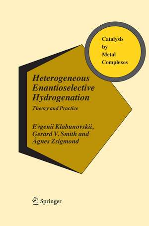 Heterogeneous Enantioselective Hydrogenation: Theory and Practice de Evgenii Klabunovskii