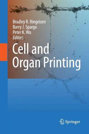 Cell and Organ Printing de Bradley R. Ringeisen