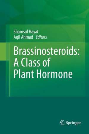 Brassinosteroids: A Class of Plant Hormone de Shamsul Hayat