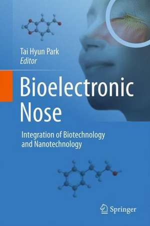 Bioelectronic Nose: Integration of Biotechnology and Nanotechnology de Tai Hyun Park