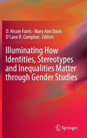 Illuminating How Identities, Stereotypes and Inequalities Matter through Gender Studies de D. Nicole Farris