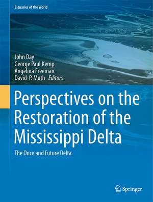 Perspectives on the Restoration of the Mississippi Delta: The Once and Future Delta de John W. Day