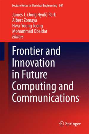 Frontier and Innovation in Future Computing and Communications de James J. (Jong Hyuk) Park