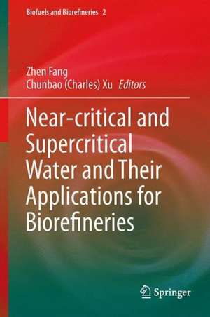 Near-critical and Supercritical Water and Their Applications for Biorefineries de Zhen Fang