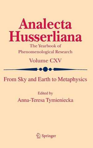 From Sky and Earth to Metaphysics de Anna-Teresa Tymieniecka