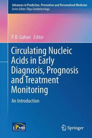 Circulating Nucleic Acids in Early Diagnosis, Prognosis and Treatment Monitoring: An Introduction de Peter B. Gahan