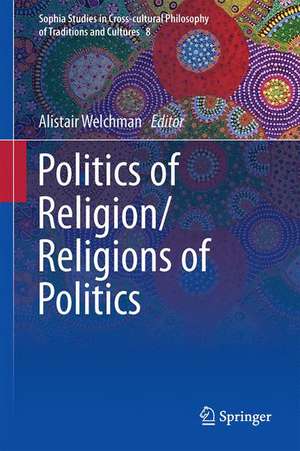 Politics of Religion/Religions of Politics de Alistair Welchman