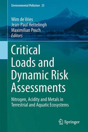 Critical Loads and Dynamic Risk Assessments: Nitrogen, Acidity and Metals in Terrestrial and Aquatic Ecosystems de Wim de Vries