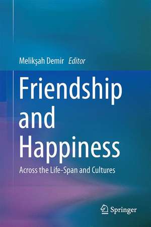 Friendship and Happiness: Across the Life-Span and Cultures de Melikşah Demir