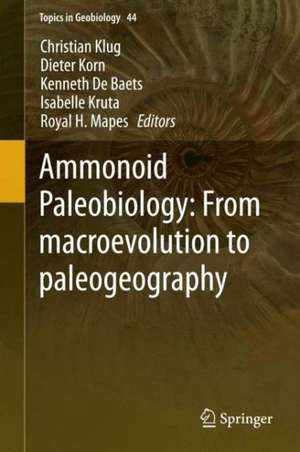 Ammonoid Paleobiology: From macroevolution to paleogeography de Christian Klug