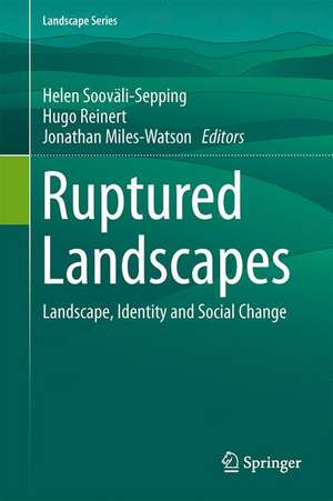 Ruptured Landscapes: Landscape, Identity and Social Change de Helen Sooväli-Sepping