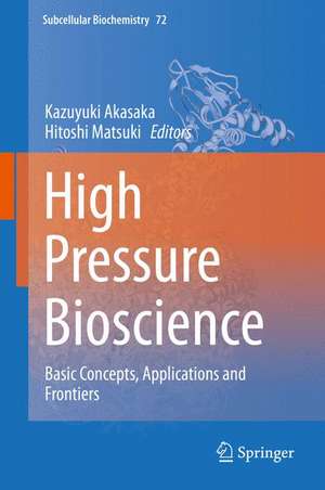 High Pressure Bioscience: Basic Concepts, Applications and Frontiers de Kazuyuki Akasaka