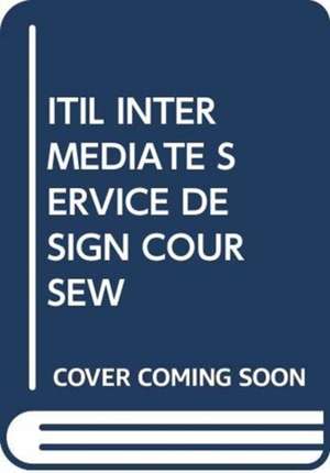 ITIL INTERMEDIATE SERVICE DESIGN COURSEW de Pelle R Stock