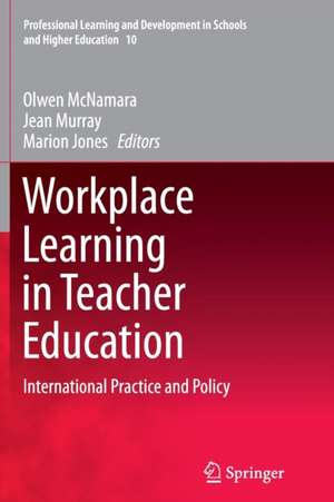 Workplace Learning in Teacher Education: International Practice and Policy de Olwen McNamara