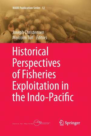 Historical Perspectives of Fisheries Exploitation in the Indo-Pacific de Joseph Christensen