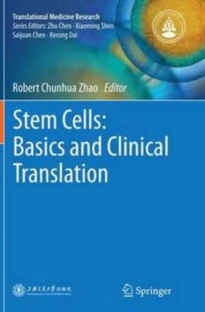 Stem Cells: Basics and Clinical Translation de Robert Chunhua Zhao