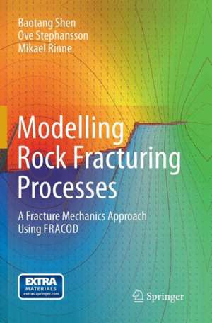 Modelling Rock Fracturing Processes: A Fracture Mechanics Approach Using FRACOD de Baotang Shen