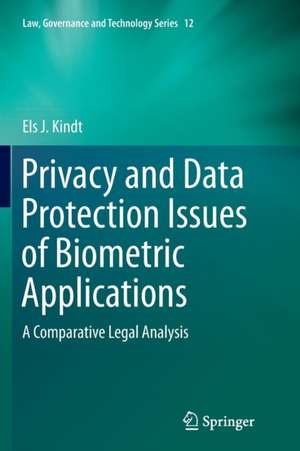 Privacy and Data Protection Issues of Biometric Applications: A Comparative Legal Analysis de Els J. Kindt