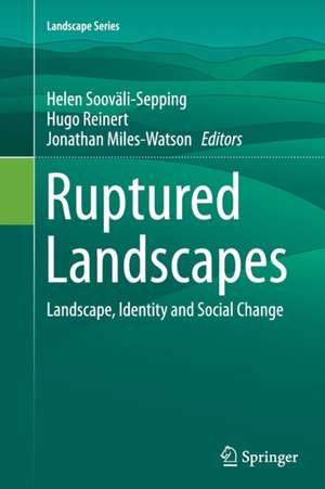 Ruptured Landscapes: Landscape, Identity and Social Change de Helen Sooväli-Sepping