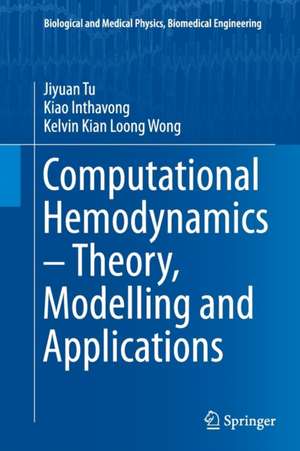 Computational Hemodynamics – Theory, Modelling and Applications de Jiyuan Tu