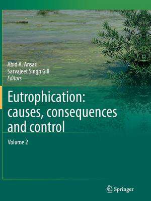 Eutrophication: Causes, Consequences and Control: Volume 2 de Abid A. Ansari