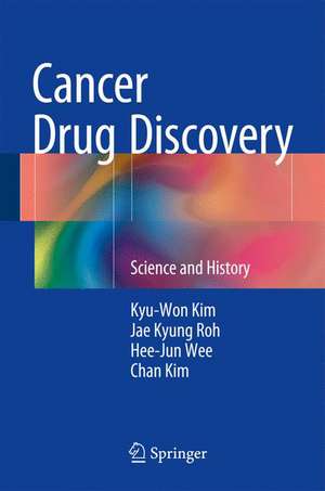 Cancer Drug Discovery: Science and History de Kyu-Won Kim