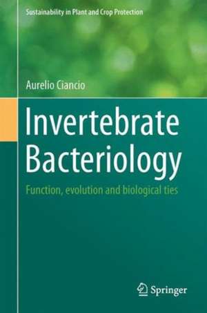 Invertebrate Bacteriology: Function, Evolution and Biological Ties de Aurelio Ciancio