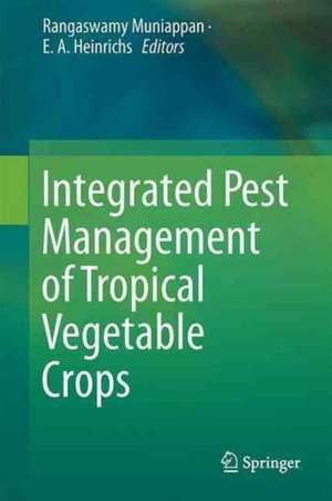 Integrated Pest Management of Tropical Vegetable Crops de Rangaswamy Muniappan