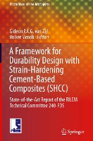 A Framework for Durability Design with Strain-Hardening Cement-Based Composites (SHCC): State-of-the-Art Report of the RILEM Technical Committee 240-FDS de Gideon P.A.G. van Zijl