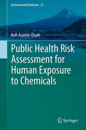 Public Health Risk Assessment for Human Exposure to Chemicals de Kofi Asante-Duah