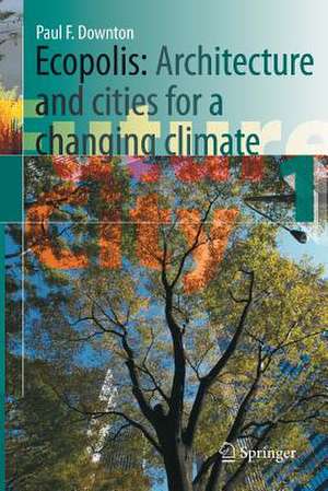 Ecopolis: Architecture and Cities for a Changing Climate de Paul F. Downton