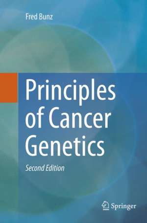 Principles of Cancer Genetics de Fred Bunz