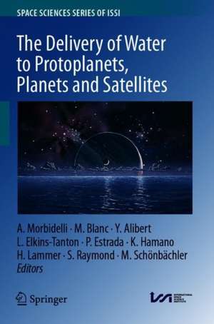 The Delivery of Water to Protoplanets, Planets and Satellites de Alessandro Morbidelli