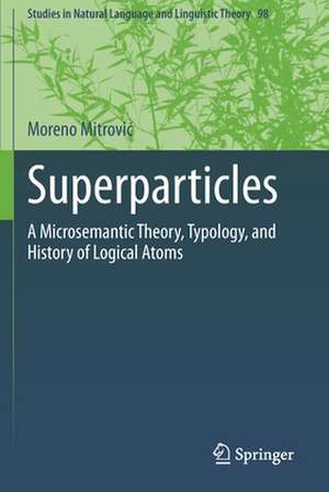 Superparticles: A Microsemantic Theory, Typology, and History of Logical Atoms de Moreno Mitrović