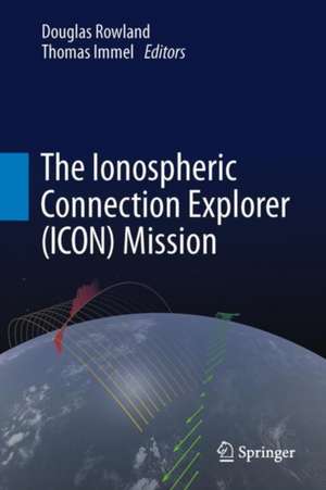 The Ionospheric Connection Explorer (ICON) Mission de Douglas Rowland