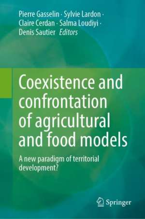 Coexistence and Confrontation of Agricultural and Food Models: A New Paradigm of Territorial Development? de Pierre Gasselin