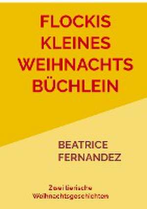 Flockis kleines Weihnachtsbüchlein de Beatrice Fernandez