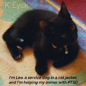 I'm Leo, a service dog in a cat jacket, and I'm helping my owner with PTSD de K. Eyck