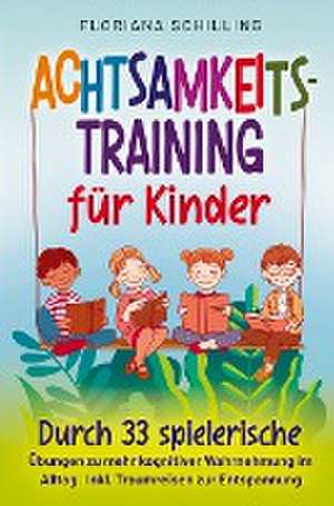 Floriana Schilling: Achtsamkeitstraining für Kinder