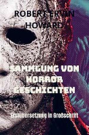 SAMMLUNG VON HORRORGESCHICHTEN de Robert Ervin Howard