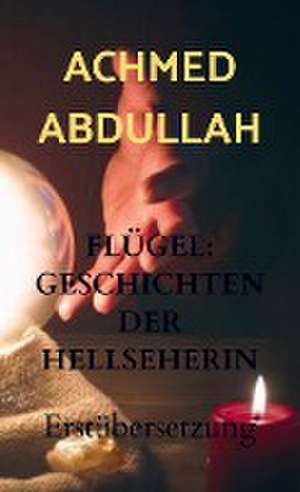 FLÜGEL: GESCHICHTEN DER HELLSEHERIN de Achmed Abdullah