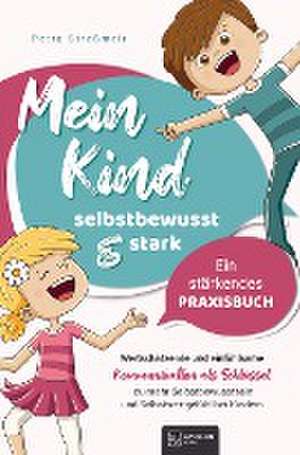 Mein Kind - selbstbewusst und stark de Petra Straßmeir